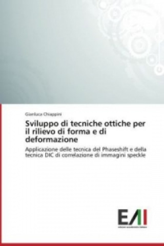 Kniha Sviluppo di tecniche ottiche per il rilievo di forma e di deformazione Gianluca Chiappini