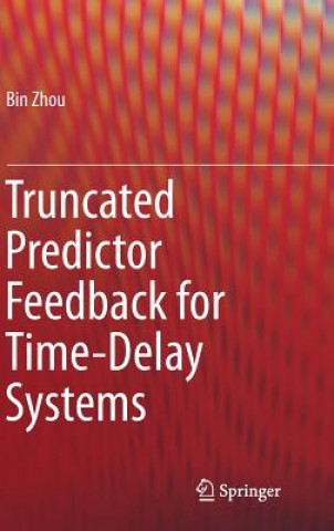 Carte Truncated Predictor Feedback for Time-Delay Systems Bin Zhou