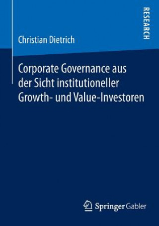 Könyv Corporate Governance Aus Der Sicht Institutioneller Growth- Und Value-Investoren Christian Dietrich