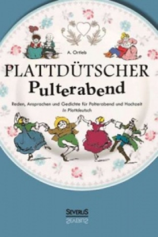 Книга Plattdütscher Pulterabend: Reden, Ansprachen und Gedichte für Polterabend und Hochzeit. In Plattdeutsch A Ortleb