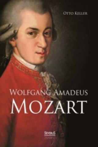 Kniha Wolfgang Amadeus Mozart. Biographie Otto Keller
