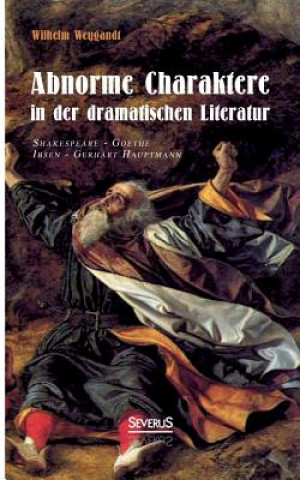 Book Abnorme Charaktere in der dramatischen Literatur Wilhelm Weygandt