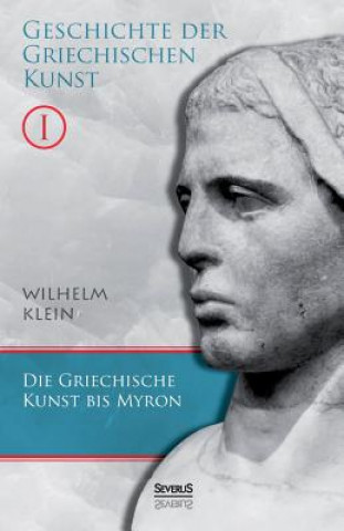 Könyv Geschichte der griechischen Kunst. Band 1 Wilhelm Klein