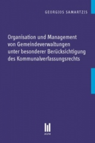 Könyv Organisation und Management von Gemeindeverwaltungen unter besonderer Berücksichtigung des Kommunalverfassungsrechts Georgios Samartzis