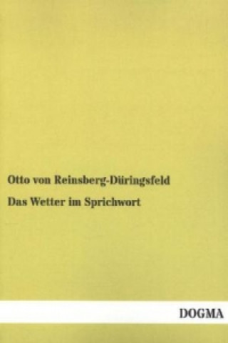 Knjiga Das Wetter im Sprichwort Otto von Reinsberg-Düringsfeld