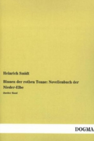 Könyv Binnen der rothen Tonne: Novellenbuch der Nieder-Elbe. Bd.2 Heinrich Smidt
