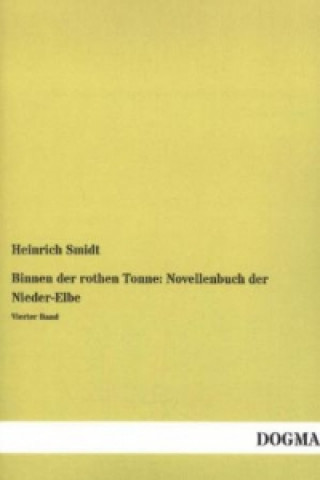 Livre Binnen der rothen Tonne: Novellenbuch der Nieder-Elbe. Bd.4 Heinrich Smidt