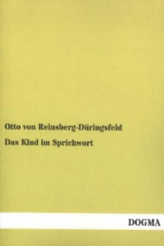 Βιβλίο Das Kind im Sprichwort Otto von Reinsberg-Düringsfeld