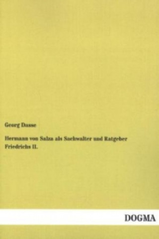 Könyv Hermann von Salza als Sachwalter und Ratgeber Friedrichs II. Georg Dasse