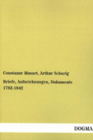 Könyv Briefe, Aufzeichnungen, Dokumente 1782-1842 Constanze Mozart