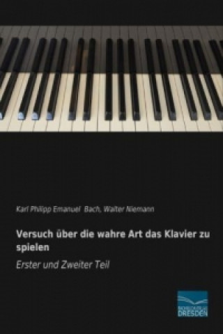 Kniha Versuch über die wahre Art das Klavier zu spielen - Erster und Zweiter Teil Karl Philipp Emanuel Bach