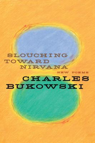 Книга Slouching Toward Nirvana Charles Bukowski