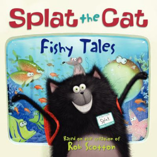 Könyv Splat the Cat: Fishy Tales Rob Scotton