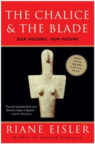 Knjiga Chalice and the Blade Riane Eisler