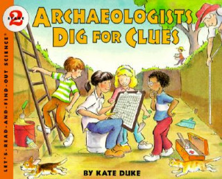 Könyv Archaeologists Dig for Clues Kate Duke