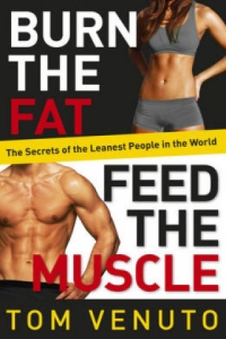 Könyv Burn the Fat, Feed the Muscle Tom Venuto