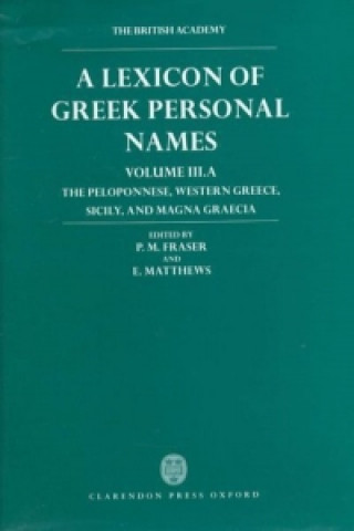 Carte Lexicon of Greek Personal Names: Volume III.A: The Peloponnese, Western Greece, Sicily, and Magna Graecia P M Fraser