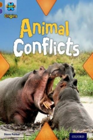 Carte Project X Origins: Brown Book Band, Oxford Level 11: Conflict: Animal Conflicts Steve Parker