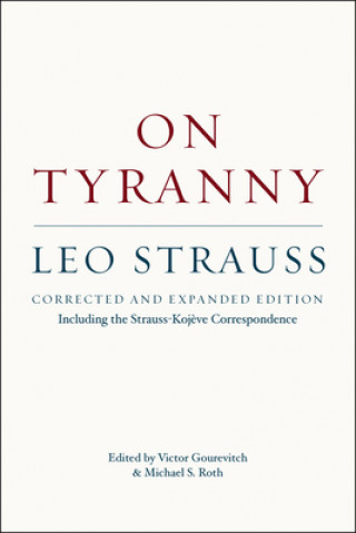 Kniha On Tyranny - Corrected and Expanded Edition, Including the Strauss-Kojeve Correspondence Leo Strauss