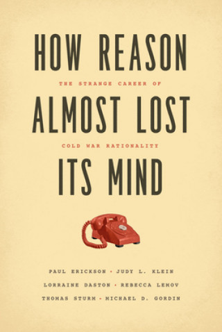 Book How Reason Almost Lost Its Mind Paul Erickson