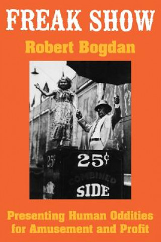 Kniha Freak Show Robert Bogdan