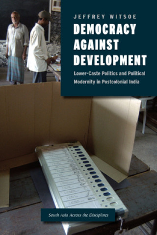 Könyv Democracy against Development Jeffrey Witsoe