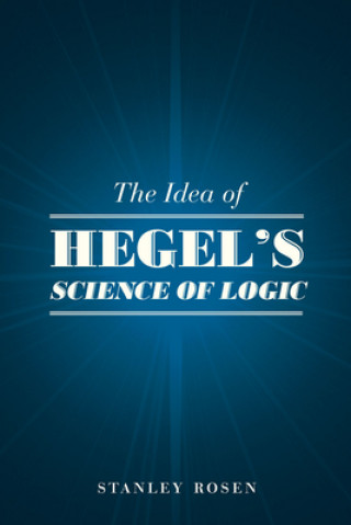 Kniha Idea of Hegel's "Science of Logic" Stanley Rosen