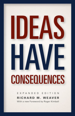 Könyv Ideas Have Consequences Richard M Weaver