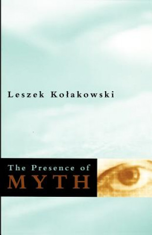 Book Presence of Myth Leszek Kolakowski