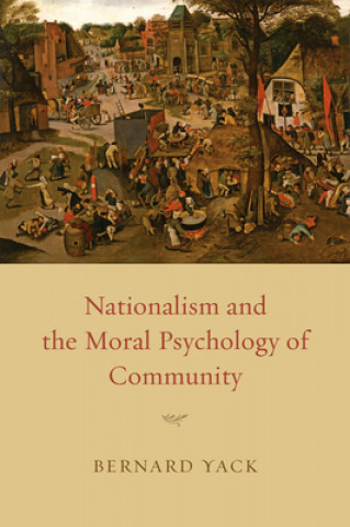 Kniha Nationalism and the Moral Psychology of Community Bernard Yack