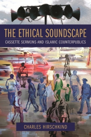 Kniha Ethical Soundscape Charles Hirschkind