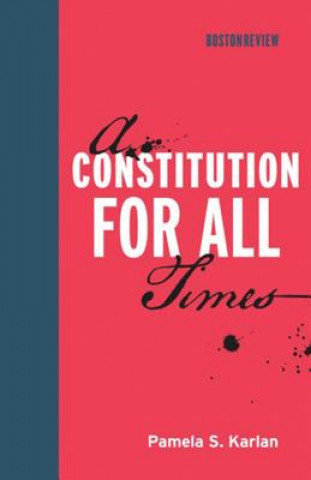 Carte Constitution for All Times Pamela S Karlan