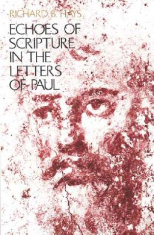 Carte Echoes of Scripture in the Letters of Paul Richard B Hays