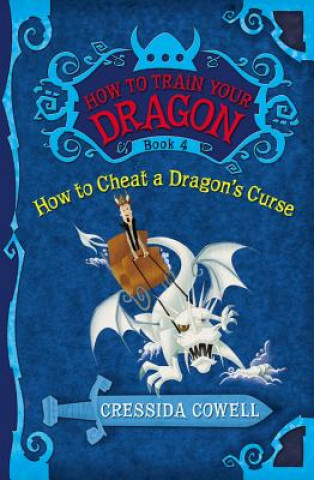 Könyv How to Train Your Dragon Book 4: How to Cheat a Dragon's Cur Cressida Cowell