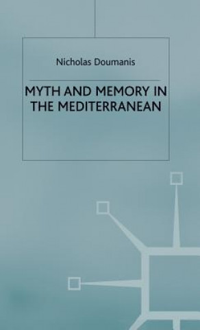 Książka Myth and Memory in the Mediterranean Nicholas Doumanis