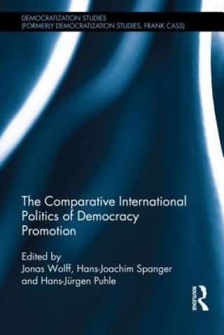 Kniha Comparative International Politics of Democracy Promotion Jonas Wolff