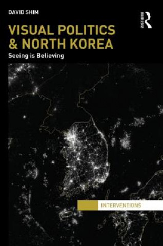 Könyv Visual Politics and North Korea David Shim