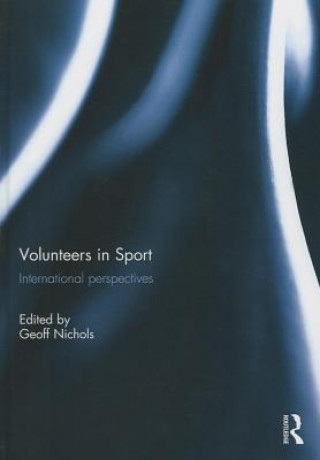 Kniha Volunteers in Sport: International perspectives Geoff Nichols