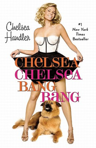 Könyv Chelsea Chelsea Bang Bang Chelsea Handler