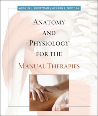 Libro Anatomy and Physiology for the Manual Therapies 1e Andrew Kuntzman