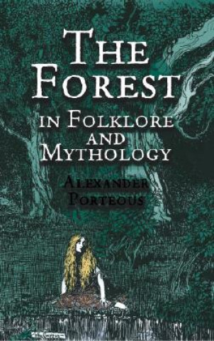 Könyv Forest in Folklore and Mythology Alexander Porteous