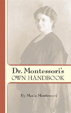 Carte Dr. Montessori's Own Handbook Maria Montessori