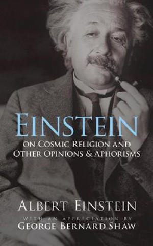Könyv Einstein on Cosmic Religion and Other Opinions and Aphorisms Albert Einstein