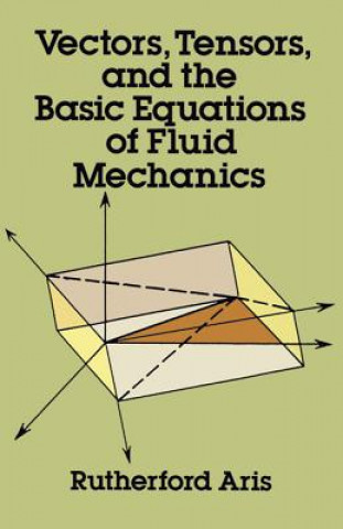 Kniha Vectors, Tensors and the Basic Equations of Fluid Mechanics Rutherford Aris