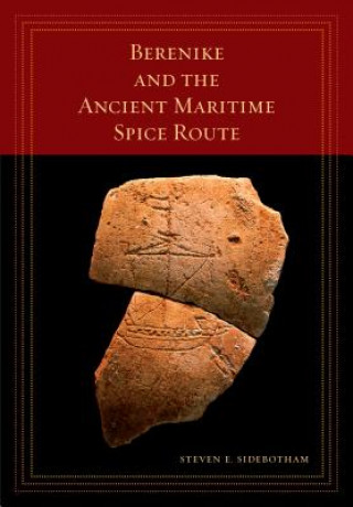 Kniha Berenike and the Ancient Maritime Spice Route Steven E Sidebotham