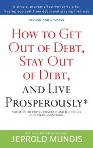 Kniha How to Get Out of Debt, Stay Out of Debt, and Live Prosperously* Mundis Jerrold J