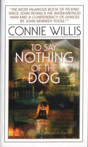 Knjiga To Say Nothing of the Dog Connie Willis