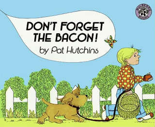 Carte Don't Forget the Bacon! Pat Hutchins
