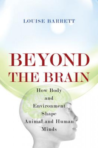 Könyv Beyond the Brain Louise Barrett