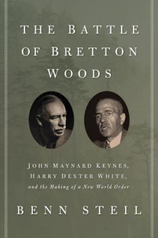 Carte Battle of Bretton Woods Benn Steil